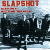 Slapshot - Step On It / Back On The Map (1991)