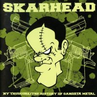 Skarhead - NY Thugcore. The History Of Gangsta Metal (2002)