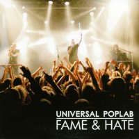 Universal Poplab - Fame & Hate (2008)