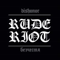 Rude Riot - Dishonor (2017)