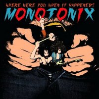 Monotonix - Where Were You When It Happened (2009)