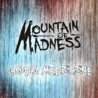 Mountain of Madness - God\'s Medicine (2017)