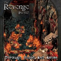 The Revenge Project - Through Blood And Ashes (2008)