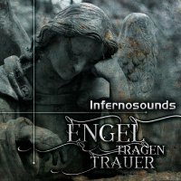 Infernosounds - Engel Tragen Trauer (2017)