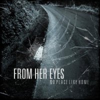 From Her Eyes - No Place Like Home (2013)