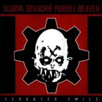 Global Genocide Forget Heaven - Serrated Smile (2005)