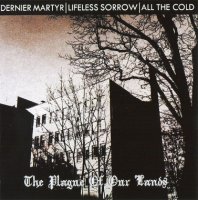 All The Cold & Lifeless Sorrow & Dernier Martyr - Plague Of Our Lands (Split) (2009)