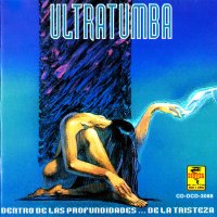 Ultratumba - Dentro De Las Profundidades De La Tristeza ... (1995)