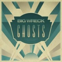 Big Wreck - Ghosts (2014)