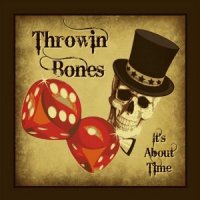 Throwin Bones - It\\\'s About Time (2016)