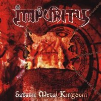Impurity - Satanic Metal Kingdom (2004)