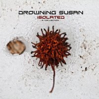 Drowning Susan - Isolated (Compilation) (2013)