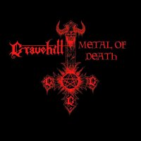 Gravehill - Metal Of Death - Advocation Of Murder And Suicide (2008)