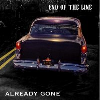 End of the Line - Already Gone (2015)