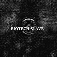 Biotech Slave - Biotech Slave (2017)