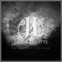 Jacob Lizotte - Empowering The Weak (2014)