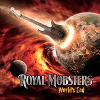 Royal Mobsters - World\'s End (2017)
