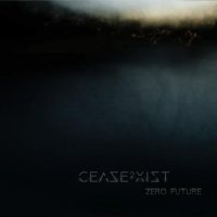 Cease2Xist - Zero Future (2017)