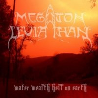 Megaton Leviathan - Water Wealth Hell On Earth (2010)