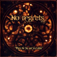 No Regrets - Where The Sky And Sea Collide (2012)