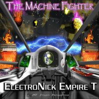 The Machine Fighter - ElectroNick Empire T (2012)