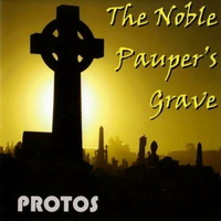 Protos - The Noble Pauper\\\\\\\'s Grave (2007)