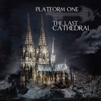 Platform One - The Last Cathedral (2014)