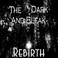 The Dark And Bleak - Rebirth (2013)