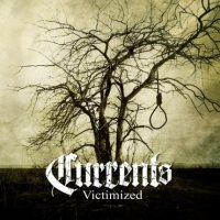 Currents - Victimized (2013)