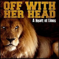 Off With Her Head - A Heart Of Lions (2009)