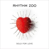 Rhythm Zoo - Sold For Love (2016)