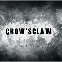 Crow’sClaw - Just For My Heartache (2011)