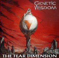 Genetic Wisdom - The Fear Dimension (1993)