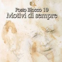 Posto Blocco 19 - Motivi Di Sempre (2014)