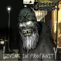 Obscene Gesture - Living In Profanity (2007)