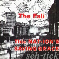 The Fall - This Nation’s Saving Grace (1985)