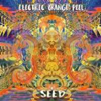 Electric Orange Peel - Seed (2017)