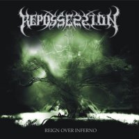 Repossession - Reign Over Inferno (2008)