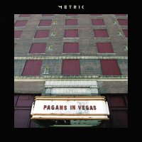 Metric - Pagans In Vegas (2015)