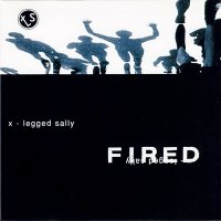 X-Legged Sally - Fired [2015 Remastered] (1996)