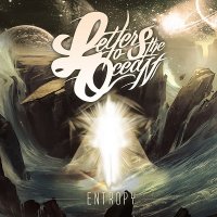 Letters To The Ocean - Entropy (2013)