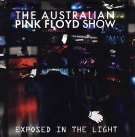 The Australian Pink Floyd Show - Exposed In The Light (2012)