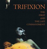 Trifixion - The First And The Last Commandment (1995)