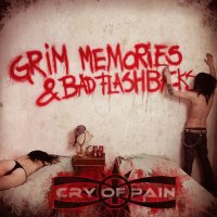 Cry Of Pain - Grim Memories & Bad Flashbacks (2013)