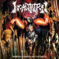 Incantation - Mortal Throne Of Nazarene (1994)