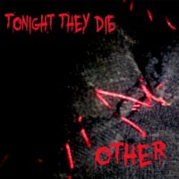 Tonight They Die - Other (2017)