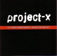 Project-X - 10 Years Anniversary (Limited Edition) (2005)