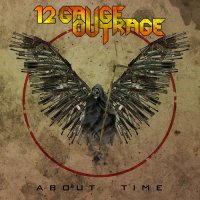 12 Gauge Outrage - About Time (2014)