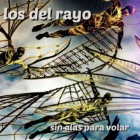 Los Del Rayo - Sin Alas Para Volar (2016)