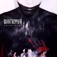 We Butter The Bread With Butter - Goldkinder (Deluxe Ed.) (2013)